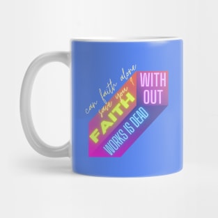 Can faith alone save you,faith without works is dead Mug